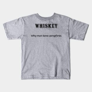 Whiskey: Why men love campfires Kids T-Shirt
